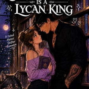 Bookish Girl’s Emergency Contact Is a Lycan King