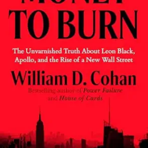 Money to Burn: The Unvarnished Truth About Leon Black
