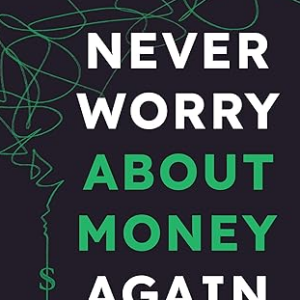 Never Worry About Money Again