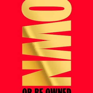 Own or Be Owned