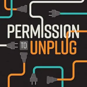 Permission to Unplug