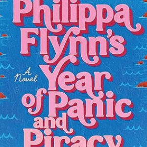 Philippa Flynn's Year of Panic and Piracy